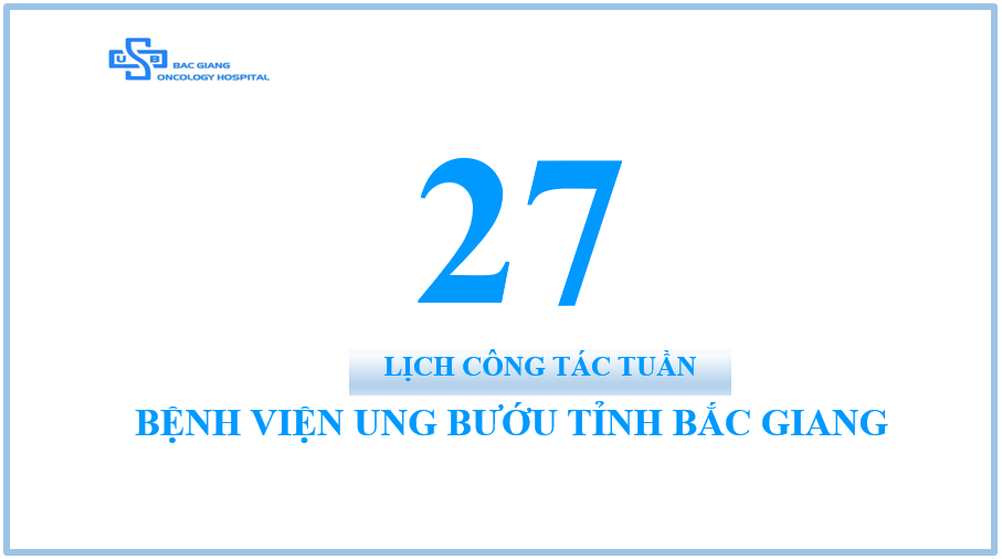 Lịch công tác tuần 27 (Từ ngày 12/07 đến ngày 16/07/2021)